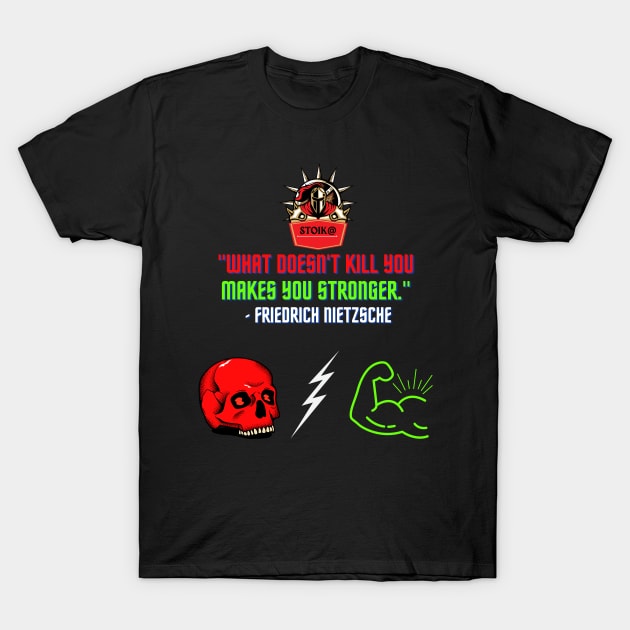 What doesn't kill you makes you stronger T-Shirt by St01k@